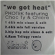 Photek Feat. Choc Ty & Chiara - We Got Heat